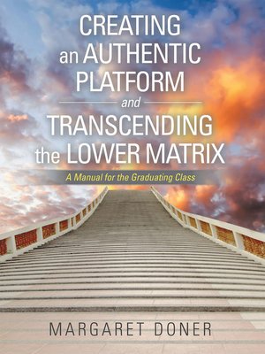 cover image of Creating an Authentic Platform and Transcending the Lower Matrix